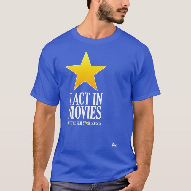 I Act In Movies But Jesus the Real Star T Shirt (Framsida)