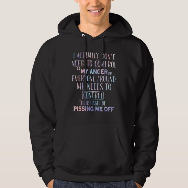 I Actually Don't Need To Control My Anger Everyone Hoodie (Framsida)
