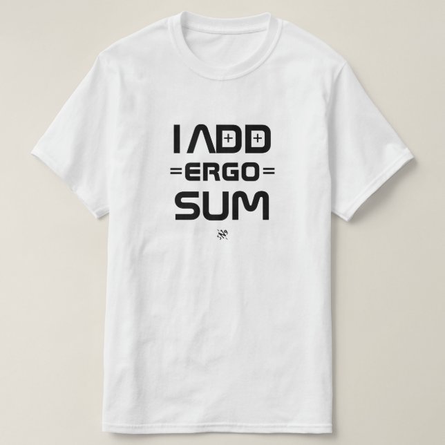 I Add Ergo Sum – Philosophy Geek Pun T Shirt (Design framsida)