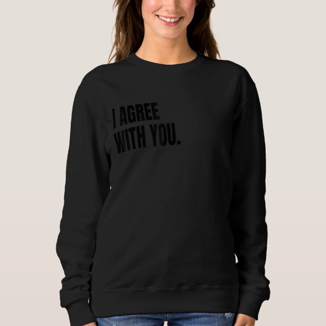 I AGREE WITH YOU Funny White Lie Joke Party Costum T Shirt (Framsida)