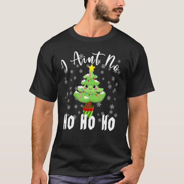 I Aint No Ho Ho Ho Funny Julgran Matching P T Shirt (Framsida)