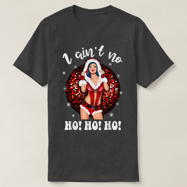 I Aint No HohoHo Lady Noel Costume, Merry Christma T Shirt (Design framsida)