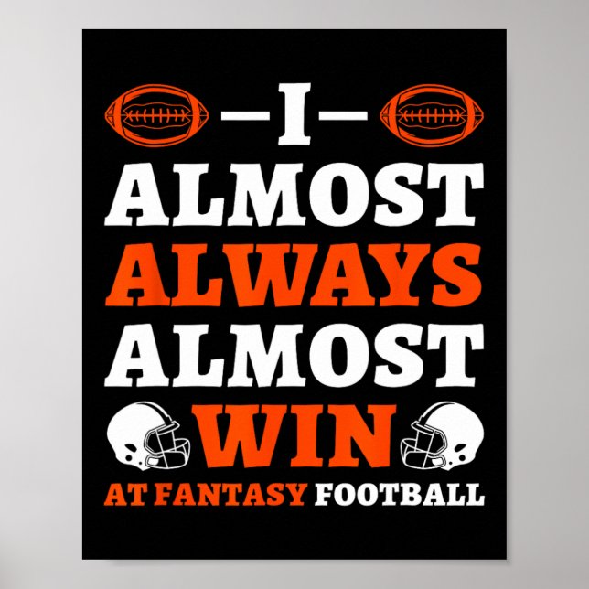 I Almost Always Almost Win At Fantasy Football  Poster (Framsidan)
