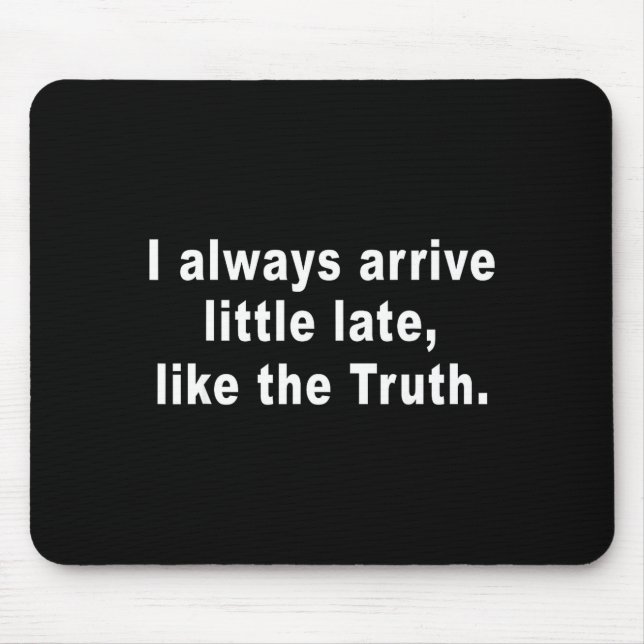 I Always Arrive Little Late Like The Truth Funny S Musmatta (Framsidan)