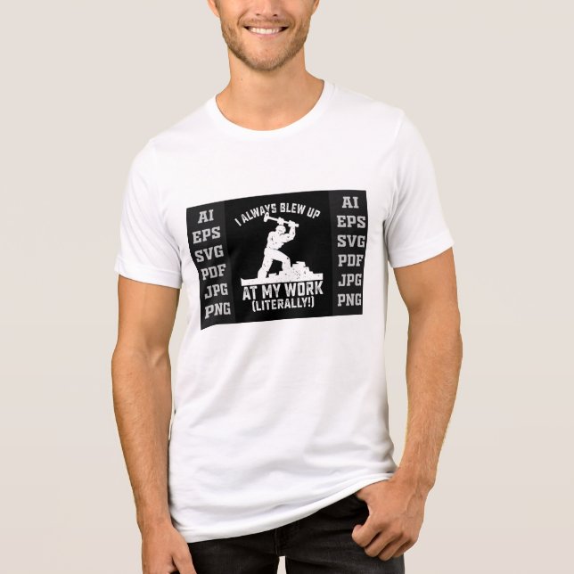 I Always Blew Up at My Work (Literally) T-Shirt –  (Framsida)