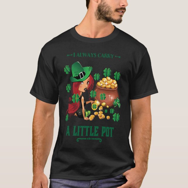 I Always Carry a Little Pot Funny Saint Patricks D T Shirt (Framsida)