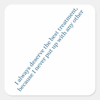 I always deserve the best treatment fyrkantigt klistermärke