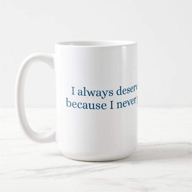I always deserve the best treatment kaffemugg (Vänster)