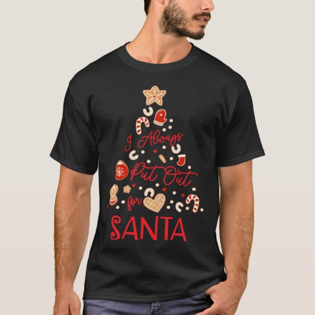 I Always Put Out For Santa  Christmas Cookies T Shirt (Framsida)