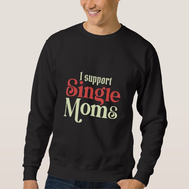 I Always Support Single Moms Parent SIngle Mom Lång Ärmad Tröja (Framsida)