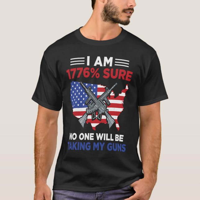 I Am 1776 Sure No One Will Be Taking My Guns  4 T Shirt (Framsida)