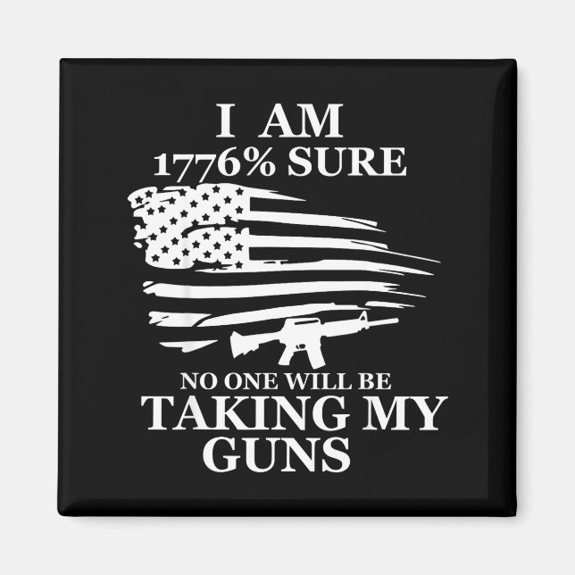 I Am 1776% Sure Will Be Taking My Gun Us Flag Amer Magnet (Framsidan)