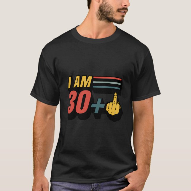 I Am 30 Plus Middle Finger Funny Graphic 31Th Birt T Shirt (Framsida)