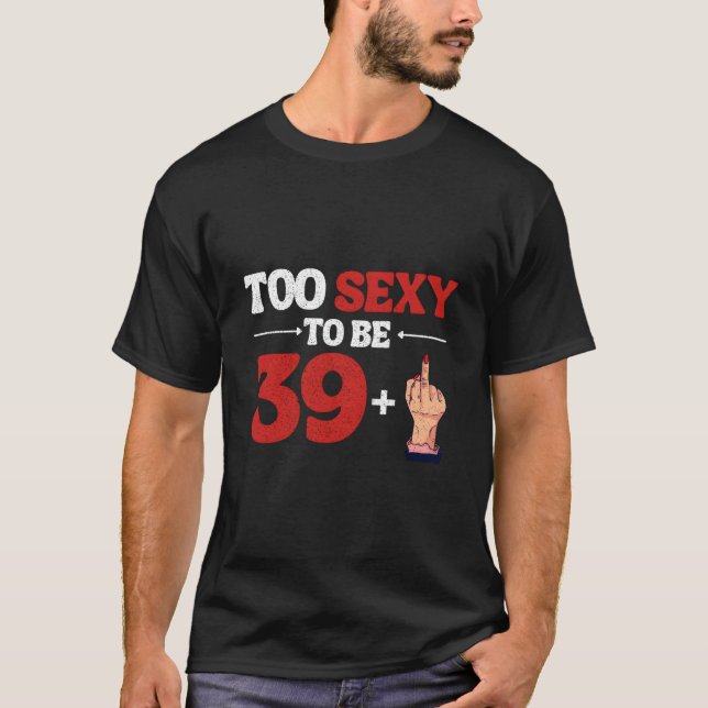 I Am 39 Plus 1 Middle Finger 40Th 40St T Shirt (Framsida)