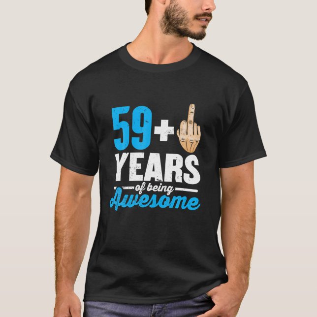 I Am 59 Plus 1 Middle Finger For A 60Th Birthday T Shirt (Framsida)