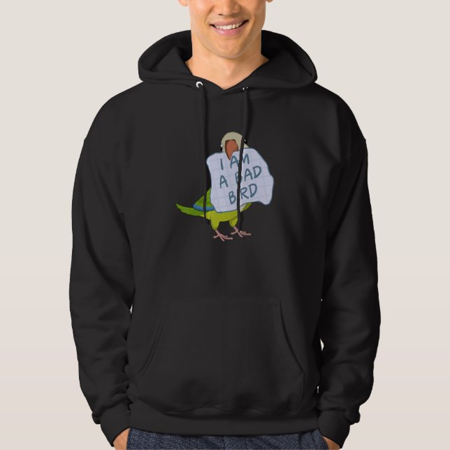 I Am A Bad Bird I Funny Green Monk Parakeet Parrot Hoodie (Framsida)