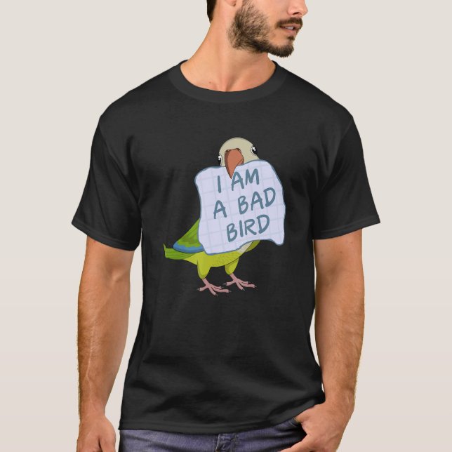 I Am A Bad Bird I Funny Green Monk Parakeet Parrot T Shirt (Framsida)