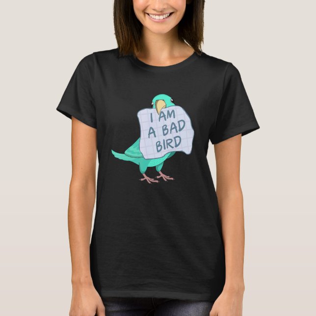 I Am A Bad Bird I   Turquoise Parrotlet Parrot T Shirt (Framsida)