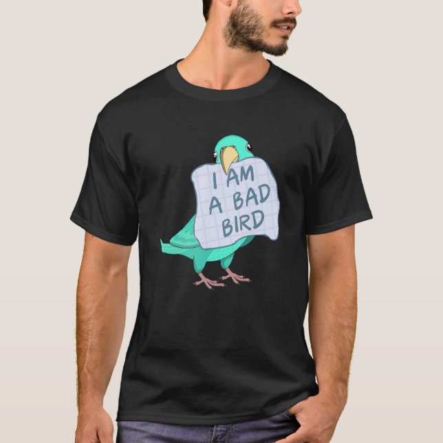 I Am A Bad Bird I   Turquoise Parrotlet Parrot T Shirt (Framsida)