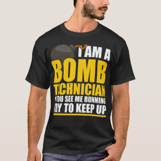 I Am A Bomb Technician If You See Me home T Shirt