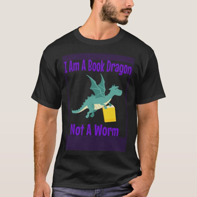 I Am A Book Dragon Not A Worm T Shirt (Framsida)