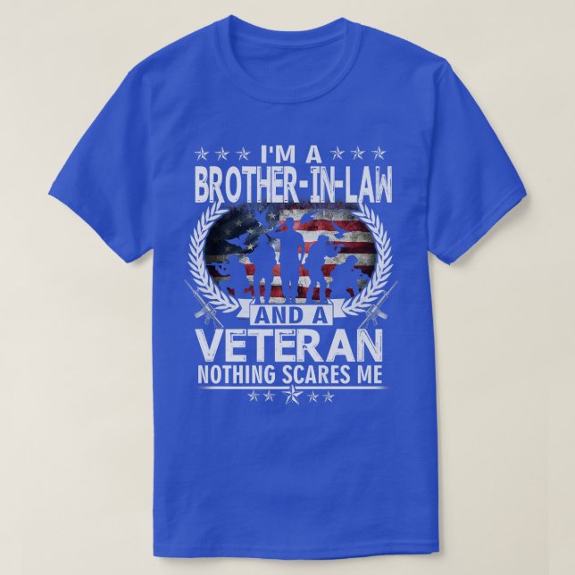 I Am A BrotherInLaw And a Veteran Nothing Scares M T Shirt (Design framsida)