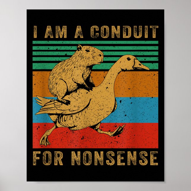 I Am A Conduit For Nonsense Capybara Goose  Poster (Framsidan)