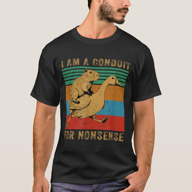 I Am A Conduit For Nonsense Capybara Goose  T Shirt (Framsida)