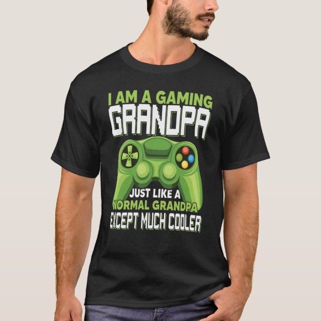 I Am A Gaming Grandpa Except Much Cooler Gamer Vid T Shirt (Framsida)
