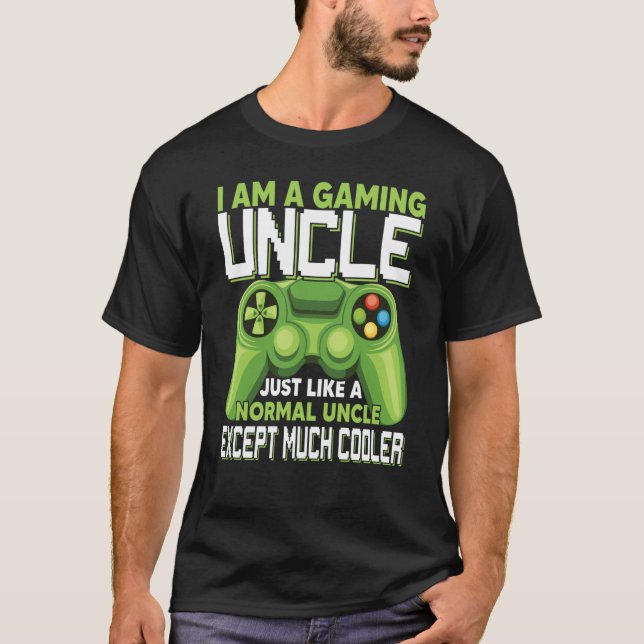 I Am A Gaming Uncle Except Much Cooler Gamer Video T Shirt (Framsida)
