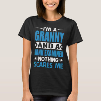 I Am A GRANNY And A Bank Examiner Nothing Scares M T Shirt