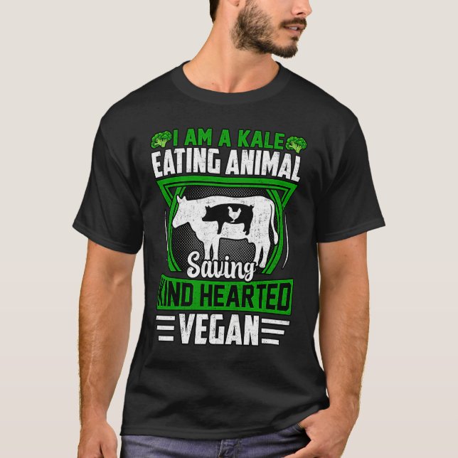 I am a Kale eating Animal saving kind hearted Vega T Shirt (Framsida)