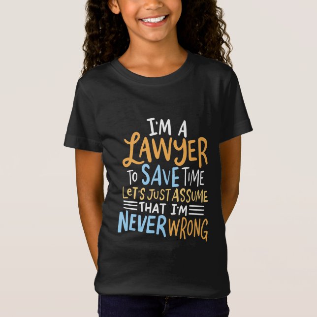 I Am A Lawyer To Save Your Time T Shirt (Framsida)