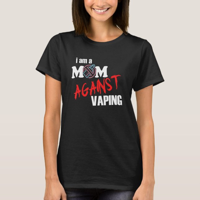 I Am A Mom Against Vaping For Women T Shirt (Framsida)