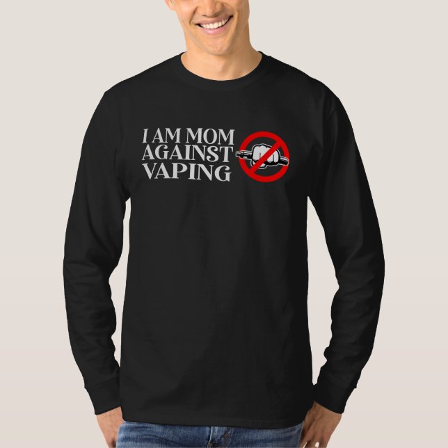 I Am a Mom Against Vaping T Shirt (Framsida)