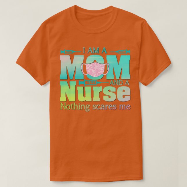 I Am A Mom And A Nurse Nothing Scares Me T Shirt (Design framsida)