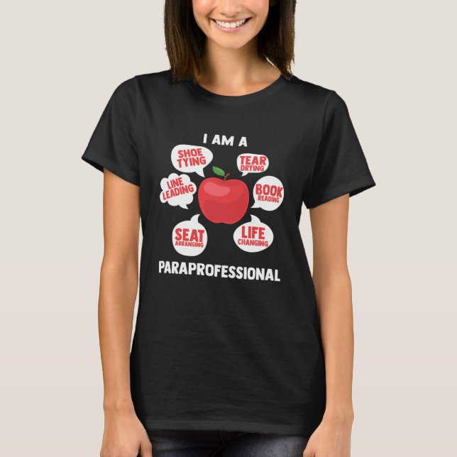 I Am A Paraprofessional Educator Teacher s Aide Pa T Shirt (Framsida)