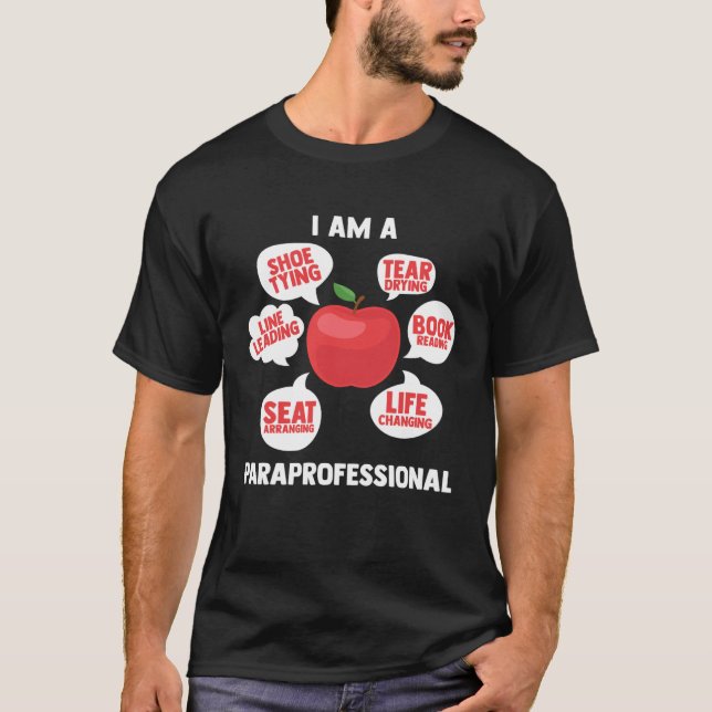I Am A Paraprofessional Educator Teacher s Aide Pa T Shirt (Framsida)