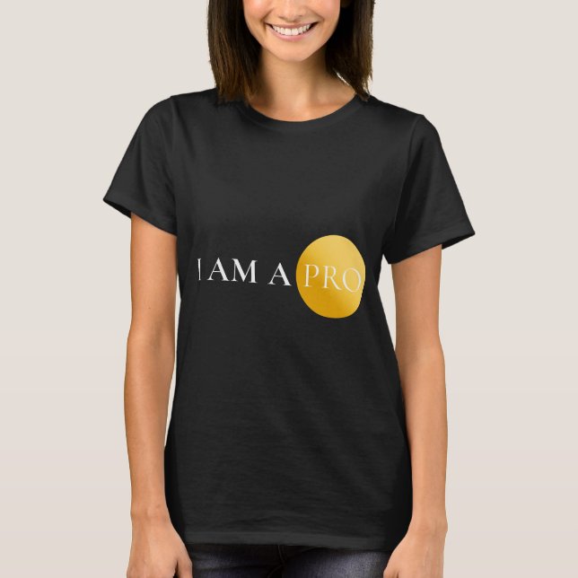 I AM A PRO | Minimalist Motivational  T Shirt (Framsida)