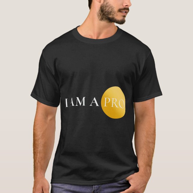 I AM A PRO | Minimalist Motivational  T Shirt (Framsida)