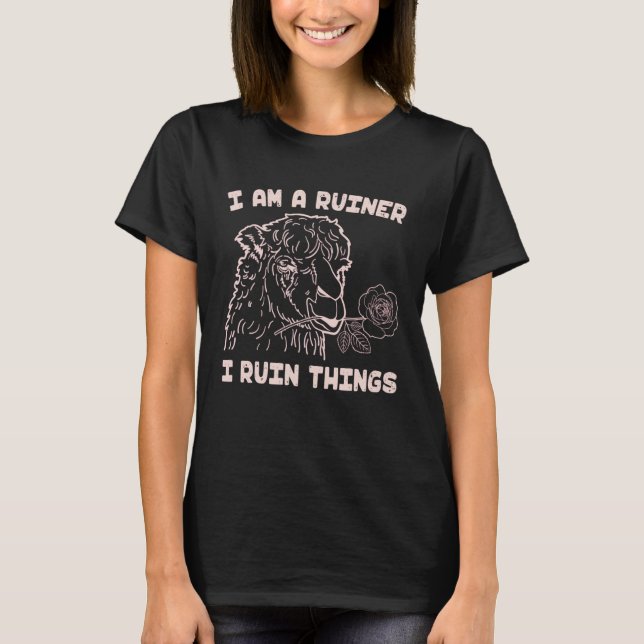 I Am A Ruiner I Ruin Things  Alpaca Offensive Salt T Shirt (Framsida)