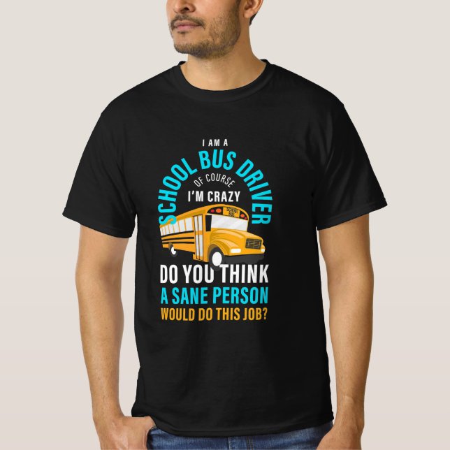 I Am A School Bus Driver T Shirt (Framsida)