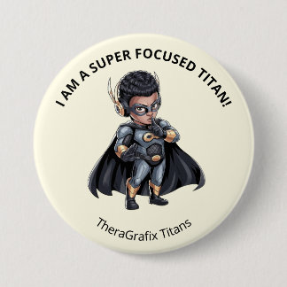 I Am A Super Focused Titan Pin Button Knapp