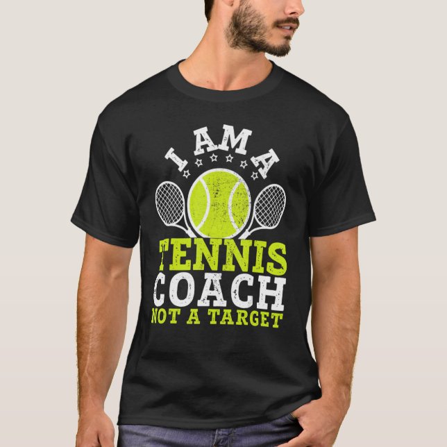 I Am A Tennis Coach Not A Target Gag T Shirt (Framsida)