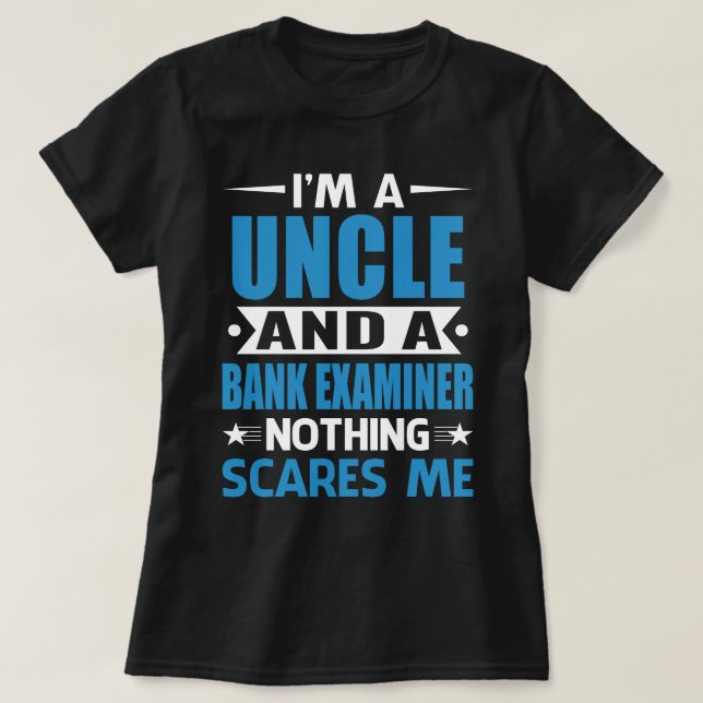 I Am A UNCLE And A Bank Examiner Nothing Scares Me T Shirt (Design framsida)