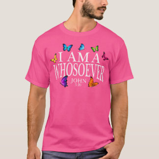 I Am A Whosoever John 316 Jesus Christian Butterfl T Shirt