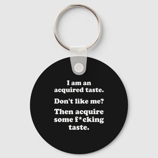 I Am An Acquired Taste Dont Like Me Apparel  Nyckelring (Framsida)