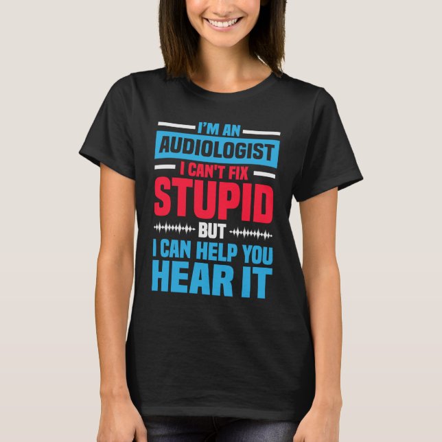 I Am An Audiologist  Saying ENT Doctor Audiology T Shirt (Framsida)