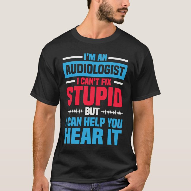 I Am An Audiologist  Saying ENT Doctor Audiology T Shirt (Framsida)