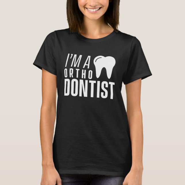 I am an orthodontist Orthodontics Braces Orthodont T Shirt (Framsida)
